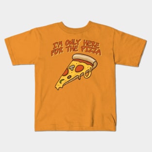 I'm Only Here For The Pizza Kids T-Shirt
